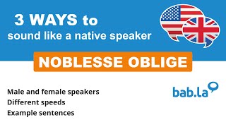 NOBLESSE OBLIGE pronunciation  Improve your language with babla [upl. by Sproul870]