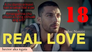 REAL LOVE 18 BY Rebec Nunziri MIZO LOVE STORY thawnthu ngaihnawm thawnthungaihnawm mizo [upl. by Nodab535]