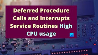 Deferred Procedure Calls and Interrupts Service Routines High CPU usage [upl. by Rein]