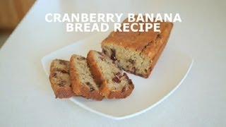 Cranberry Banana Bread Recipe  Banana Bread [upl. by Nhar]