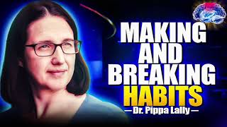 Making and Breaking Habits  Dr Pippa Lally  24 [upl. by Fiorenze]