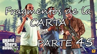 Grand Theft Auto V  Parte 45 Fragmentos de la Carta [upl. by Ataeb738]