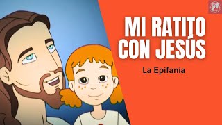 Mi ratito con Jesús La Epifanía [upl. by Tristis204]