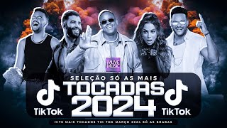 SÓ AS MAIS TOCADAS TIK TOK MARÇO 2024  SELEÇÃO HITS TIK TOK 2024  SÓ AS TOP TIK TOK 2024 [upl. by Franciska]