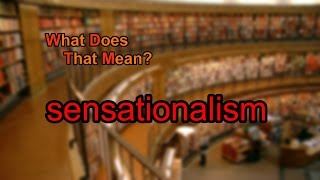 What does sensationalism mean [upl. by Bowe]