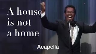 Best performance of Luther Vandross singing A House Is Not a Home Acapella [upl. by Lemhaj]