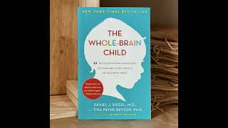 The wholebrain child 12 revolutionary strategies to nurture your childs developing mind cover [upl. by Berty336]