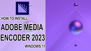 How to install Adobe Media Encoder 2023 on Windows 11 [upl. by Enitselec]