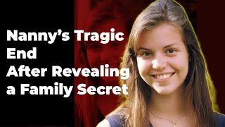 True Crime Documentary  Nanny’s Tragic End After Revealing a Family Secret [upl. by Tseng]