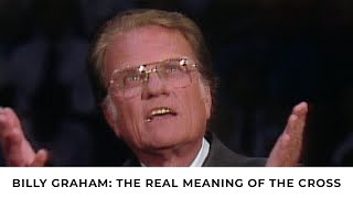 The Real Meaning of the Cross  Billy Graham Classic Sermon [upl. by Emmerich]