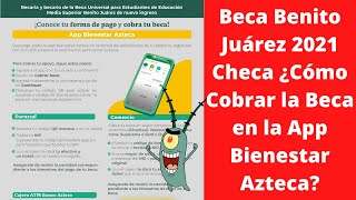 ¿Cómo Cobrar la Beca Benito Juárez 2021 en la App de Bienestar Azteca BecasBenito CNBBBJ [upl. by Rivard578]