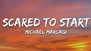 Michael Marcagi  Scared To Start Lyrics [upl. by Bruis]