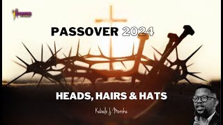 Kabelo Moroke Heads Hairs and Hats Passover 2024 [upl. by Eened]