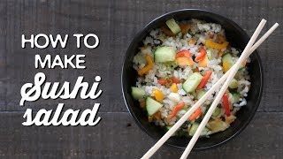 How to Make Sushi Salad  A Thousand Words [upl. by Nebeur25]