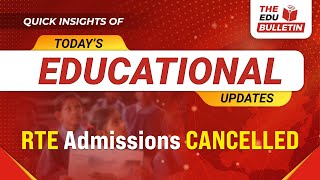 RTE Admissions CANCELLED  Educational Highlights 23Nov2024 The Edu Bulletin [upl. by Ydniahs579]