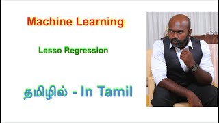 Understanding Lasso Regression Feature Selection and Regularization  Machine Learning in Tamil [upl. by Simon81]