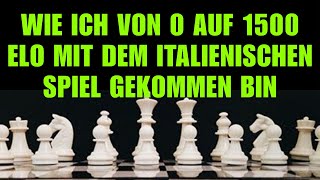 Wie Ich Von 0 Auf 1500 ELO Mit Dem Italienischen Spiel Gekommen Bin [upl. by Adamsun]