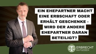 Ein Ehepartner macht eine Erbschaft  Hat auch der andere Ehepartner an dieser Erbschaft Rechte [upl. by Ennaerb]