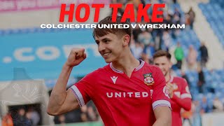 HOT TAKE  Colchester United v Wrexham [upl. by Aerbua460]