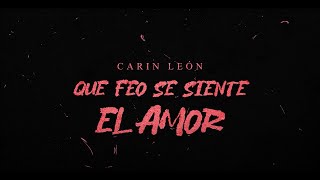 Carin León  Qué feo se siente el amor Lyric Video [upl. by Enohsal]