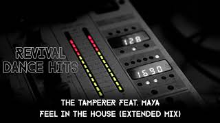 The Tamperer Feat Maya  Feel In The House Extended Mix HQ [upl. by Nallij]