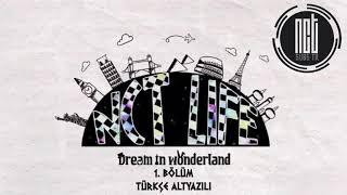 Türkçe Altyazılı NCT LIFE Dream in Wonderland 1 Bölüm  LİNK AÇIKLAMADA [upl. by Ingrid]