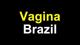 How to Pronounce Vagina in Brazil  How to say vagina in Brazilian language [upl. by Yellehs]