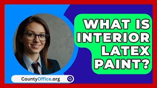 What Is Interior Latex Paint  CountyOfficeorg [upl. by Iruj]