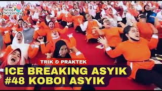 ICE BREAKING ASYIK 48 KOBOI ASYIK [upl. by Celestia]