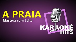 Karaokê  A Praia  Mastruz com Leite [upl. by Eenal]