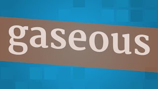 GASEOUS pronunciation • How to pronounce GASEOUS [upl. by Neville871]