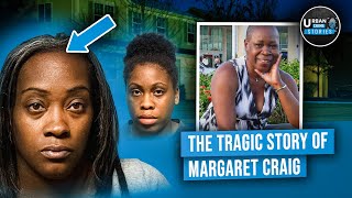 The Tragic Story of Margaret Craig  Candace Craig and her daughter Salia Hardy killed Margaret [upl. by Minoru809]