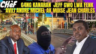 WOY CHèF G4NG JEFF KANARAN ALYAS GWO LWA FENK AVILI ANDRE MICHEL AK MOISE JEAN CHARLES B4NDI PRAN P [upl. by Haakon]