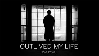 Cole Powell  quotOutlived My Lifequot Official Video [upl. by Guss]