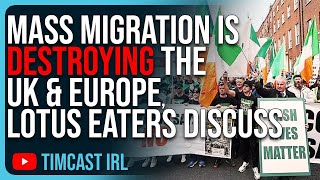 Mass Migration Is DESTROYING The UK amp Europe The Lotus Eaters Discuss [upl. by Kaia]