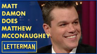 Matt Damon Debuts His Matthew McConaughey Impression  Letterman [upl. by Nyrahs537]