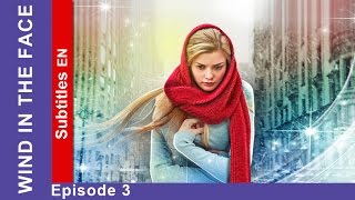 Wind in the Face  Episode 3 Russian TV Series StarMedia Melodrama English Subtitles [upl. by Nodnalb156]