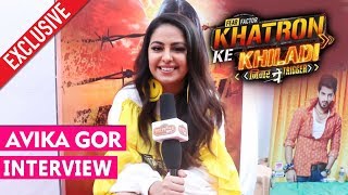 Avika Gor EXCLUSIVE INTERVIEW  Khatron Ke Khiladi Season 9  Rohit Shetty Vikas Gupta [upl. by Malissa]