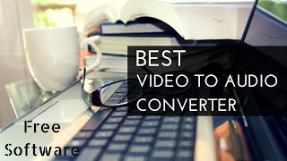 Best Video To Audio Convertor Software Free Download  MP4 To MP3 Software  2018 [upl. by Onirefez]