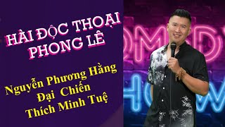 Nguyễn Phương Hằng Đại Chiến Thích Minh Tuệ  Hài Độc Thoại Phong Lê [upl. by Thorrlow]