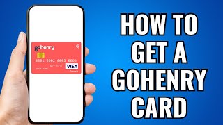 How To Get A Gohenry Card [upl. by Sidran]