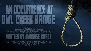 quotAn Occurrence at Owl Creek Bridgequot Ambrose Bierce audio book ― Chilling Tales for Dark Nights [upl. by Elleinnad]