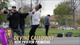 Devine Calloway l Now Pro for Primitive Skateboarding [upl. by Fitz289]