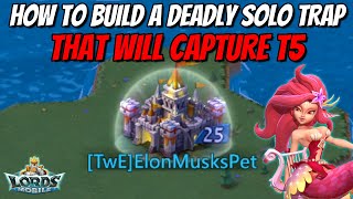 How To Build A Deadly Solo Trap In Lords Mobile 2022 Edition [upl. by Zinn]