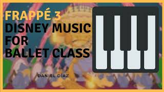 FRAPPÉ 3 ¡Qué Festín Disney  Ballet Music for kids [upl. by Locklin]