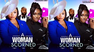 A WOMAN SCORNED LATEST NOLLYWOOD MOVIE SHOWING ON GEORGINA IBEH [upl. by Ibbison]