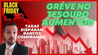 🔥 GREVE NO TESOURO VAI AUMENTAR E TAXAS DISPARANDO NOS TÍTULOS PÚBLICOS DO TESOURO DIRETO [upl. by Comptom724]