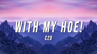 C2D  With My Hoe Lyrics [upl. by Loring]