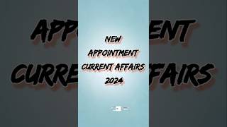 New appointments current affairs 2024💥🔥trending currentaffairs shorts [upl. by Lina]