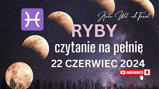 ♓💥 RYBYCZYTANIE PEŁNIA 22062024 [upl. by Horatius]